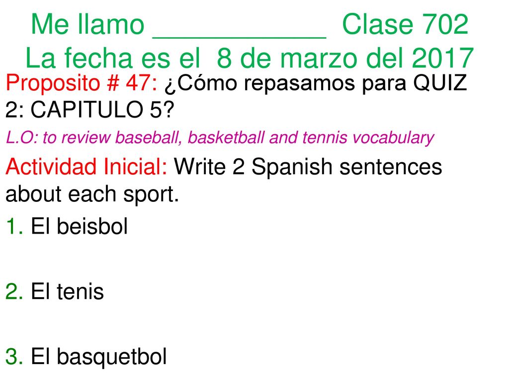Me llamo ___________ Clase 702 La fecha es el 8 de marzo del 2017