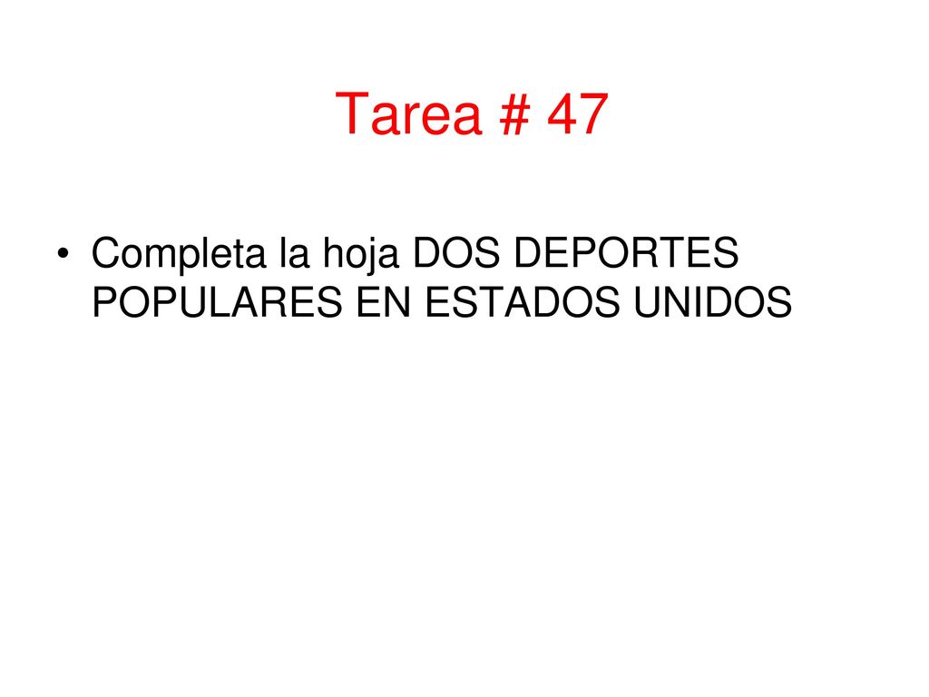 Tarea # 47 Completa la hoja DOS DEPORTES POPULARES EN ESTADOS UNIDOS