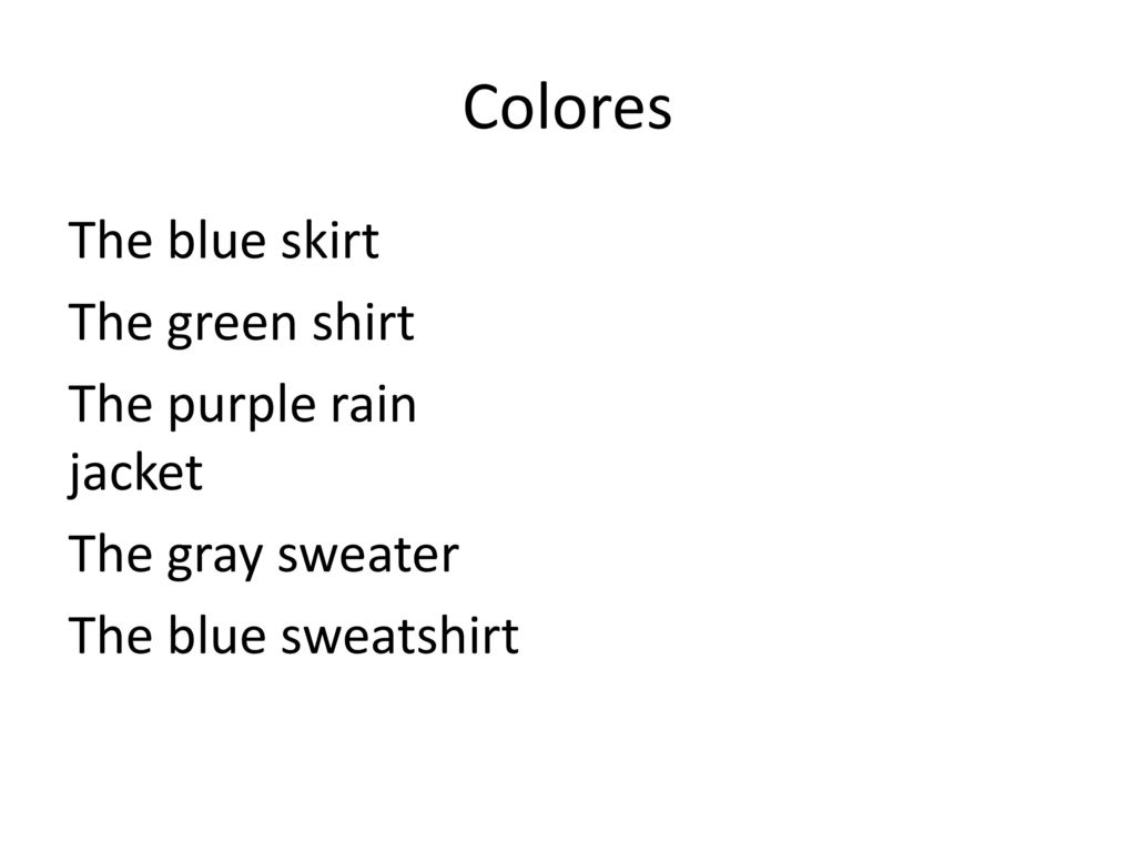 Colores The blue skirt The green shirt The purple rain jacket The gray sweater The blue sweatshirt