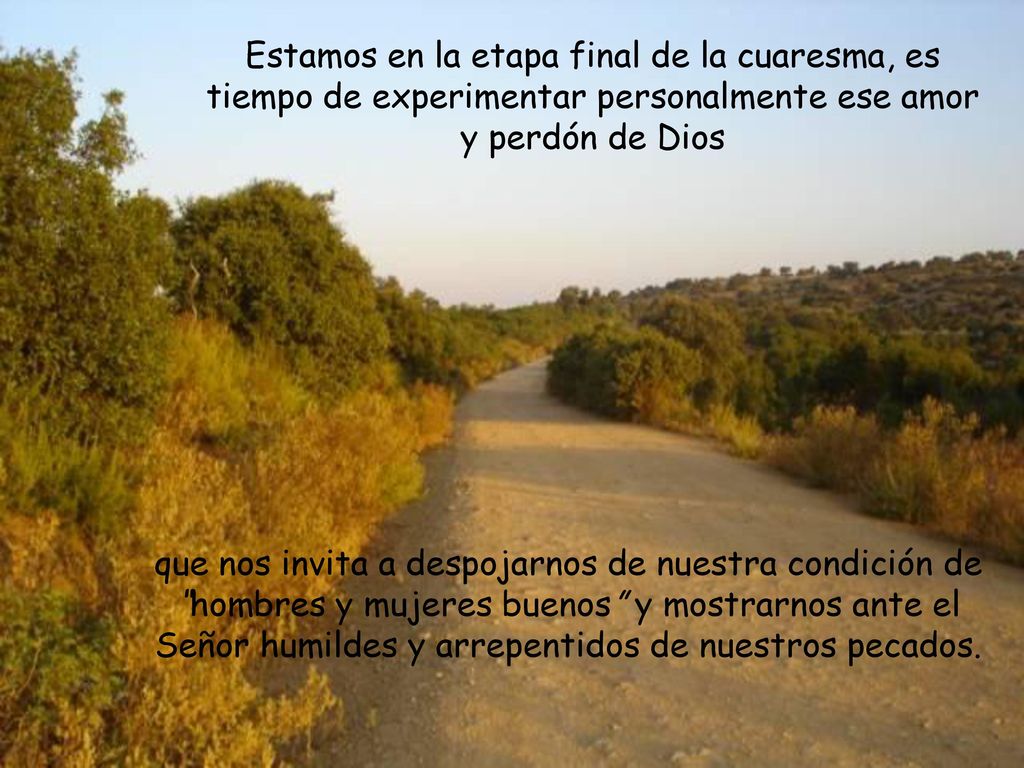 Estamos en la etapa final de la cuaresma, es tiempo de experimentar personalmente ese amor y perdón de Dios