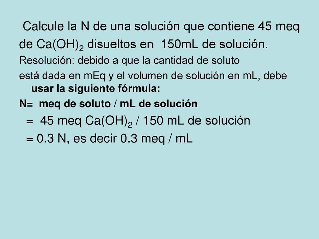 Calcule la N de una solución que contiene 45 meq