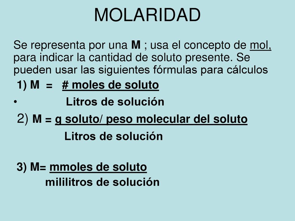 MOLARIDAD 2) M = g soluto/ peso molecular del soluto