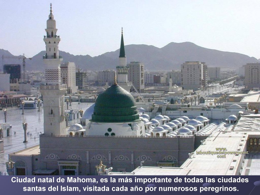 Ciudad natal de Mahoma, es la más importante de todas las ciudades