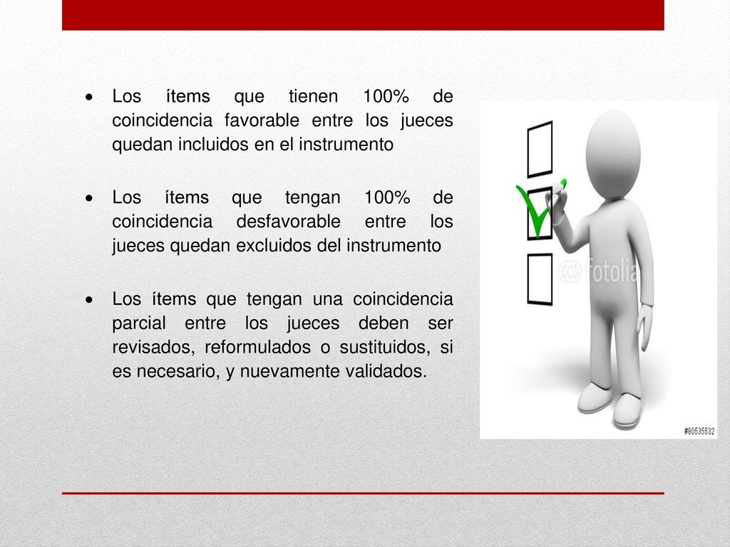 Los ítems que tienen 100% de coincidencia favorable entre los jueces quedan incluidos en el instrumento