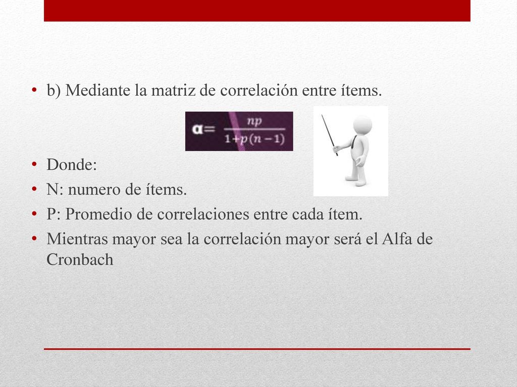 b) Mediante la matriz de correlación entre ítems.