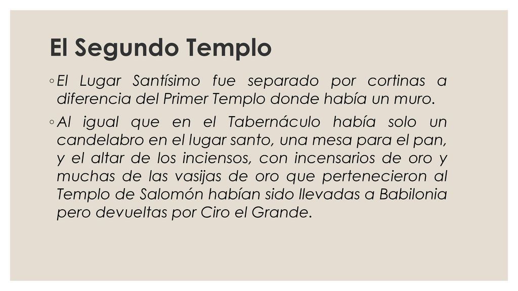 El Segundo Templo El Lugar Santísimo fue separado por cortinas a diferencia del Primer Templo donde había un muro.