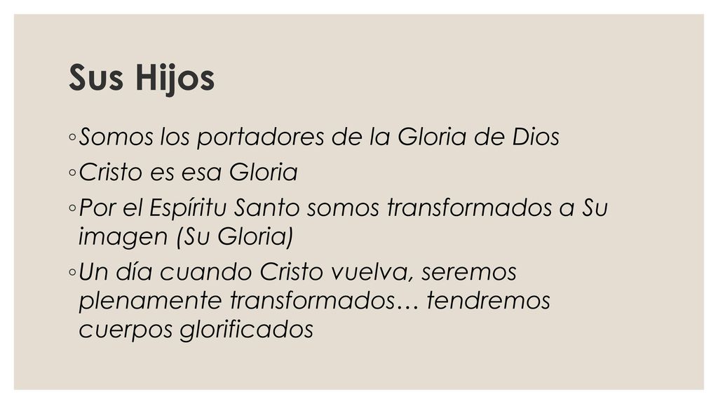 Sus Hijos Somos los portadores de la Gloria de Dios