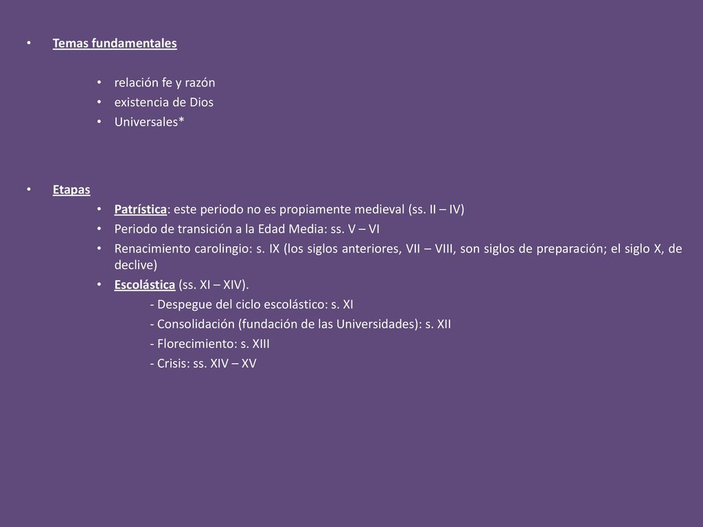 Temas fundamentales relación fe y razón. existencia de Dios. Universales* Etapas.