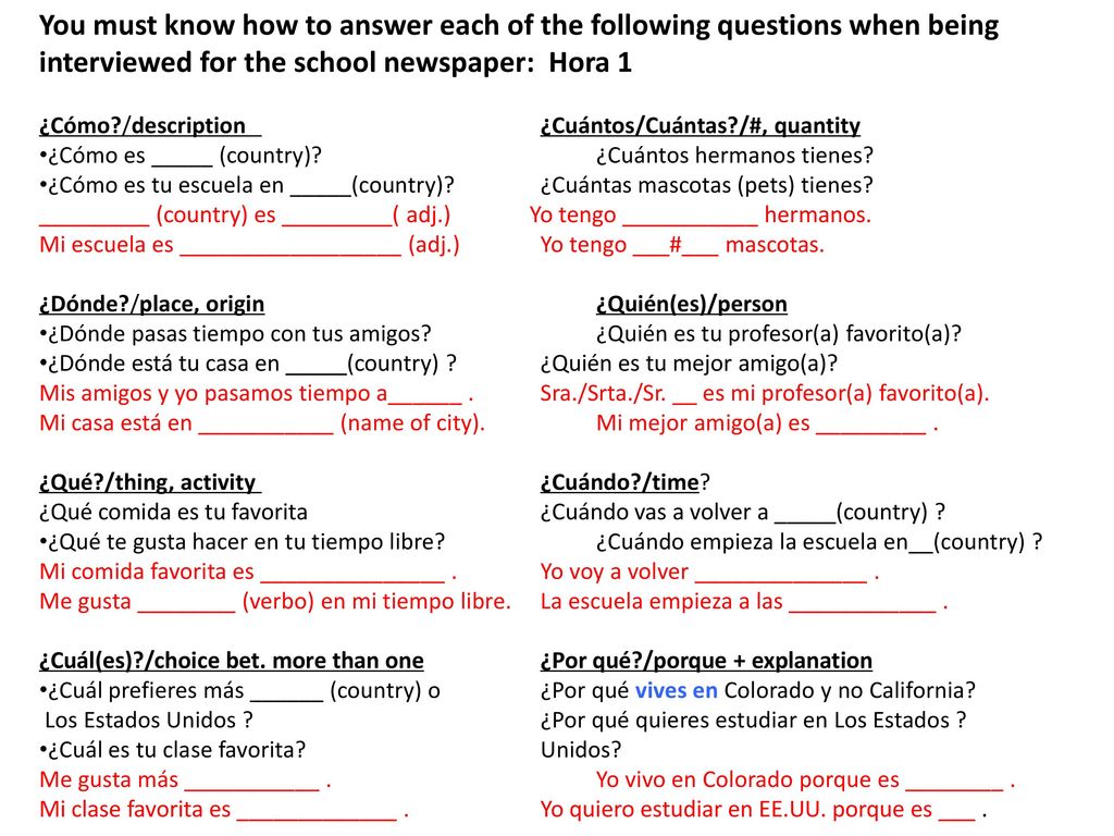 You must know how to answer each of the following questions when being interviewed for the school newspaper: Hora 1