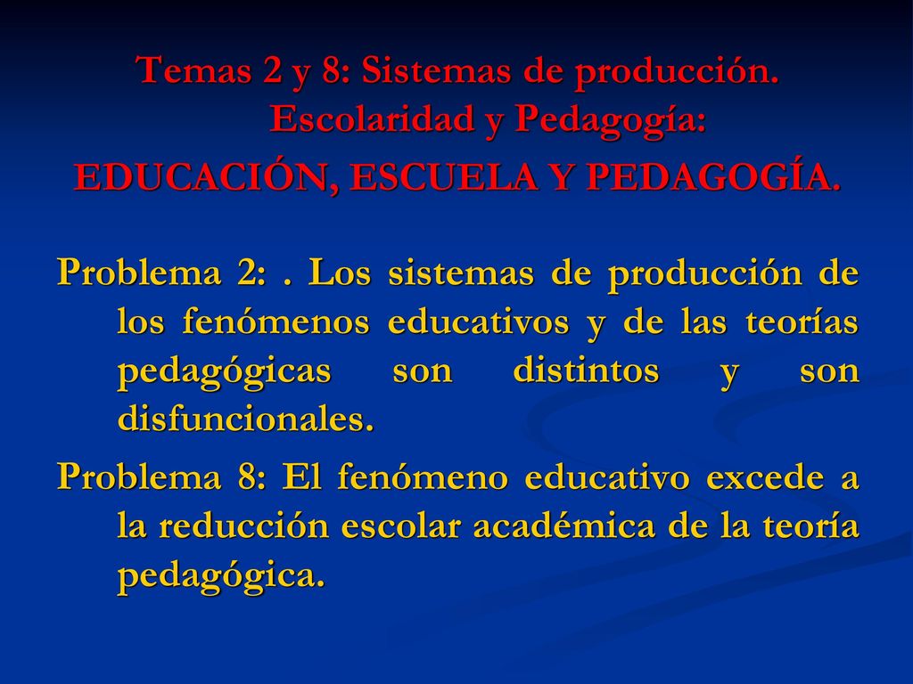Temas 2 y 8: Sistemas de producción. Escolaridad y Pedagogía: