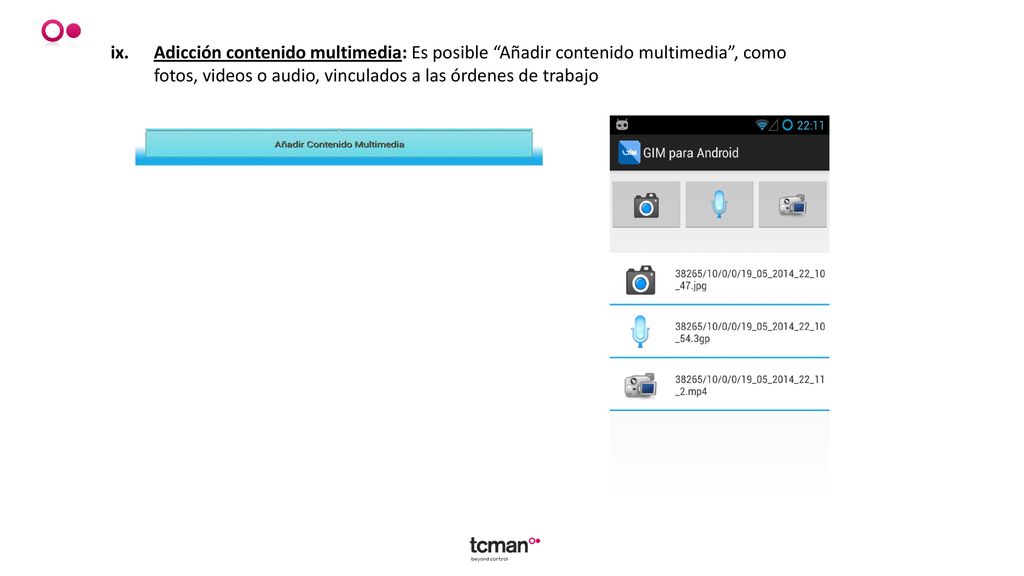Adicción contenido multimedia: Es posible Añadir contenido multimedia , como fotos, videos o audio, vinculados a las órdenes de trabajo