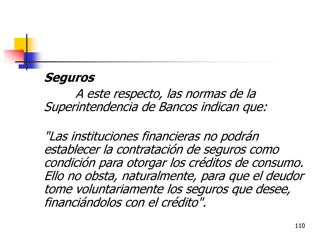 Seguros A este respecto, las normas de la Superintendencia de Bancos indican que: