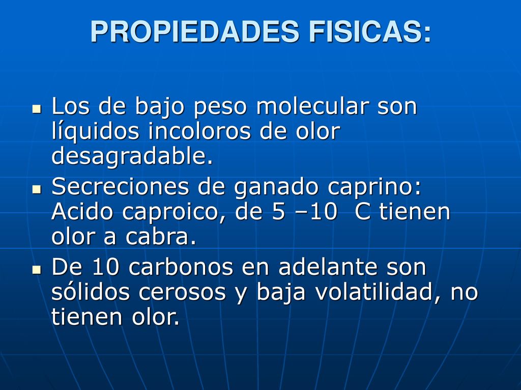 PROPIEDADES FISICAS: Los de bajo peso molecular son líquidos incoloros de olor desagradable.