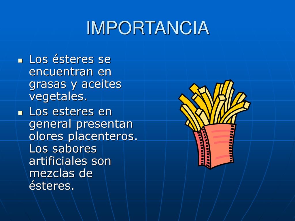 IMPORTANCIA Los ésteres se encuentran en grasas y aceites vegetales.