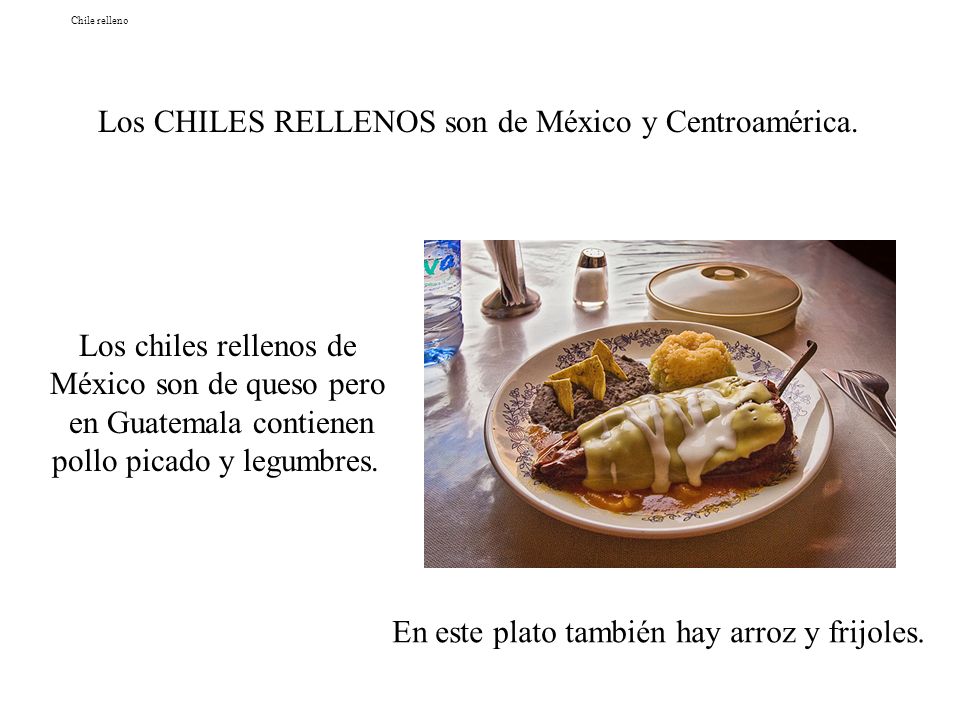 Los CHILES RELLENOS son de México y Centroamérica.