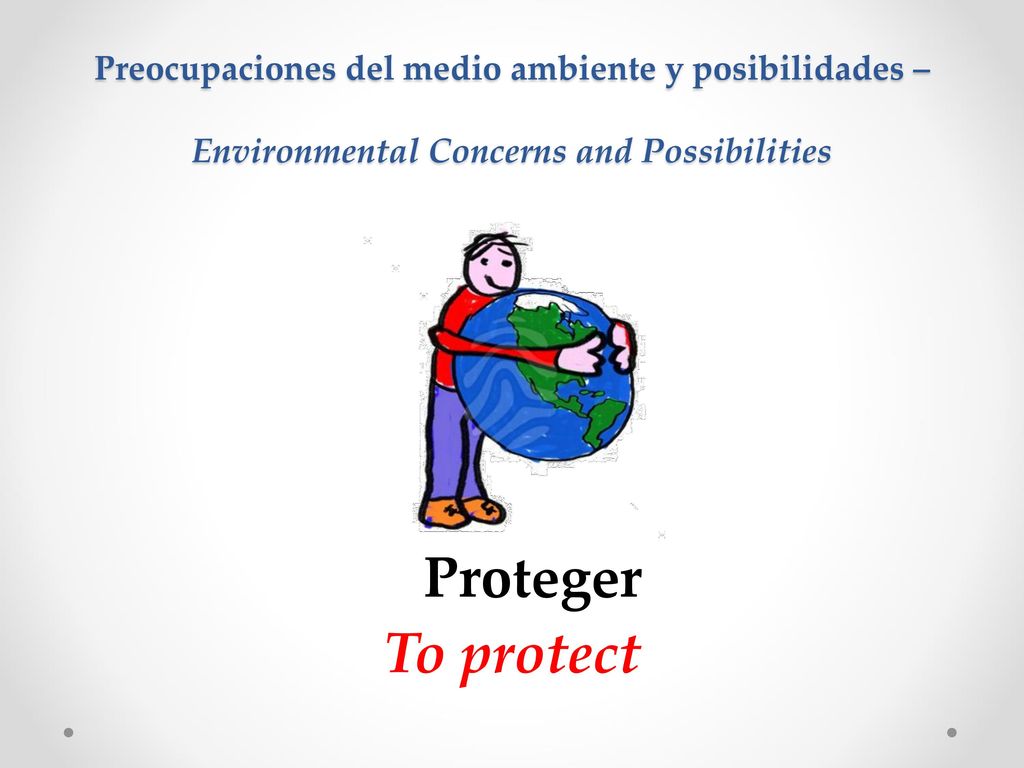 Preocupaciones del medio ambiente y posibilidades – Environmental Concerns and Possibilities