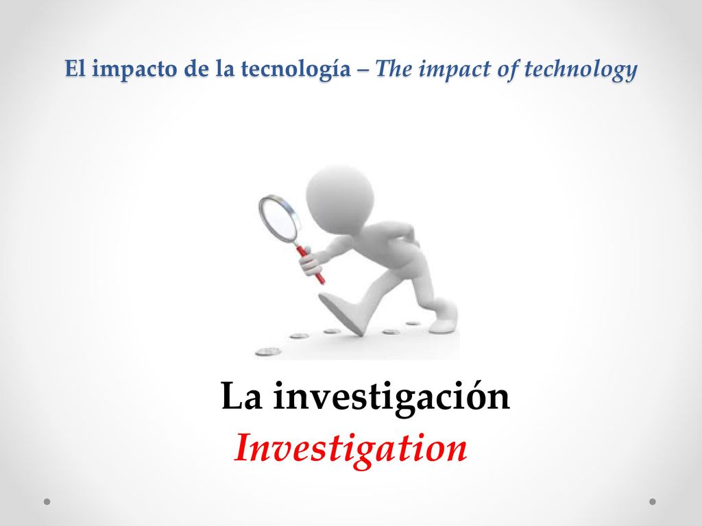 El impacto de la tecnología – The impact of technology