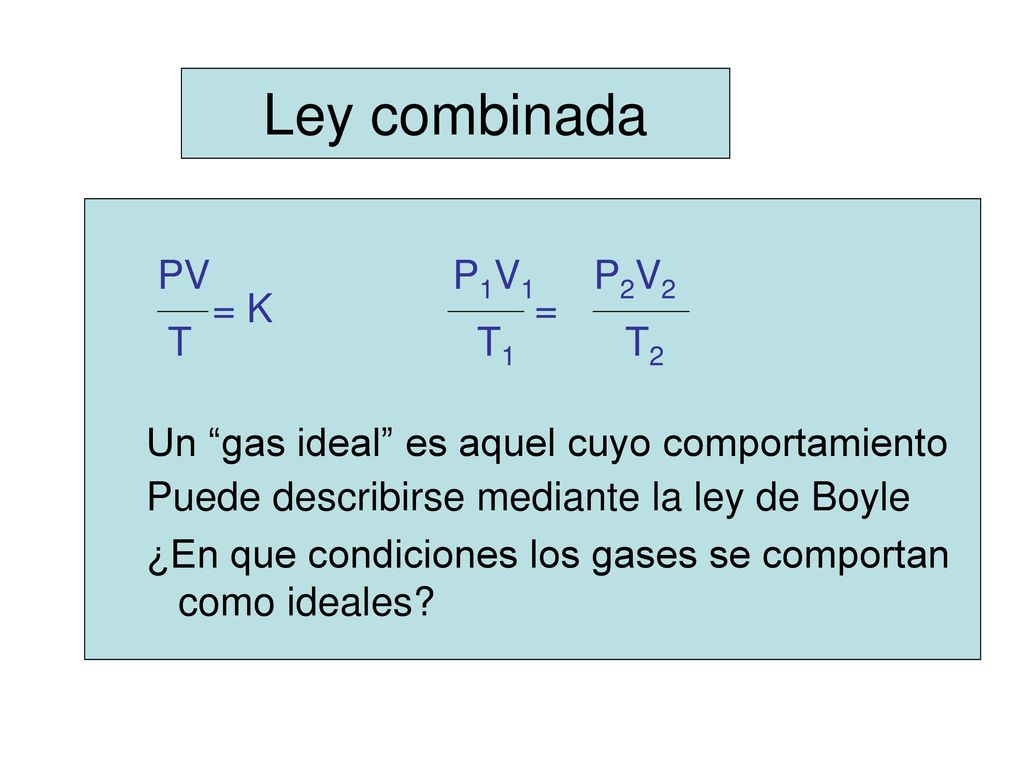 Ley combinada PV P1V1 P2V2 = K = T T1 T2