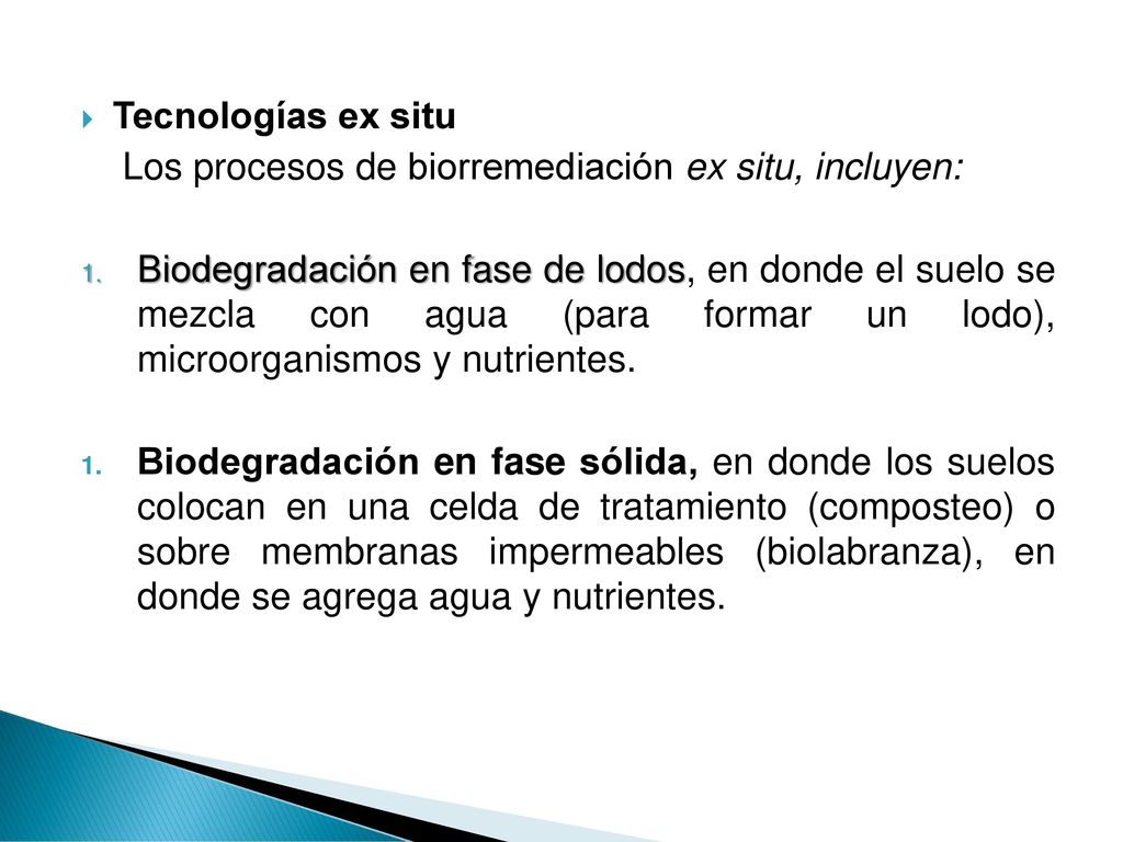 Tecnologías ex situ Los procesos de biorremediación ex situ, incluyen: