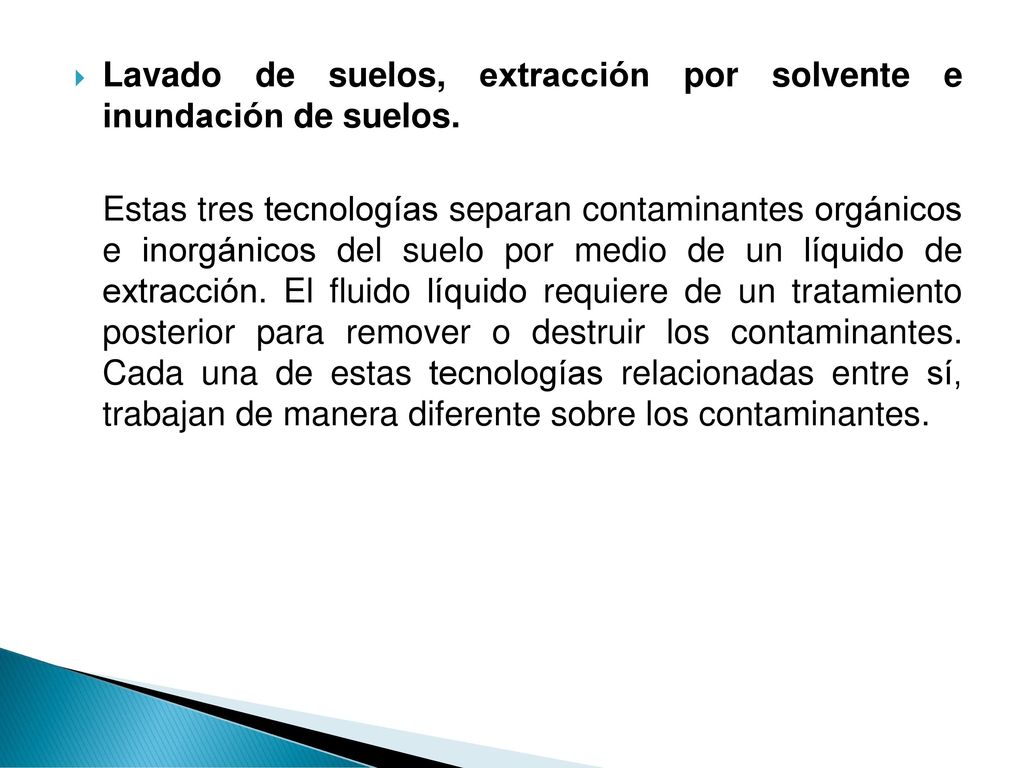 Lavado de suelos, extracción por solvente e inundación de suelos.