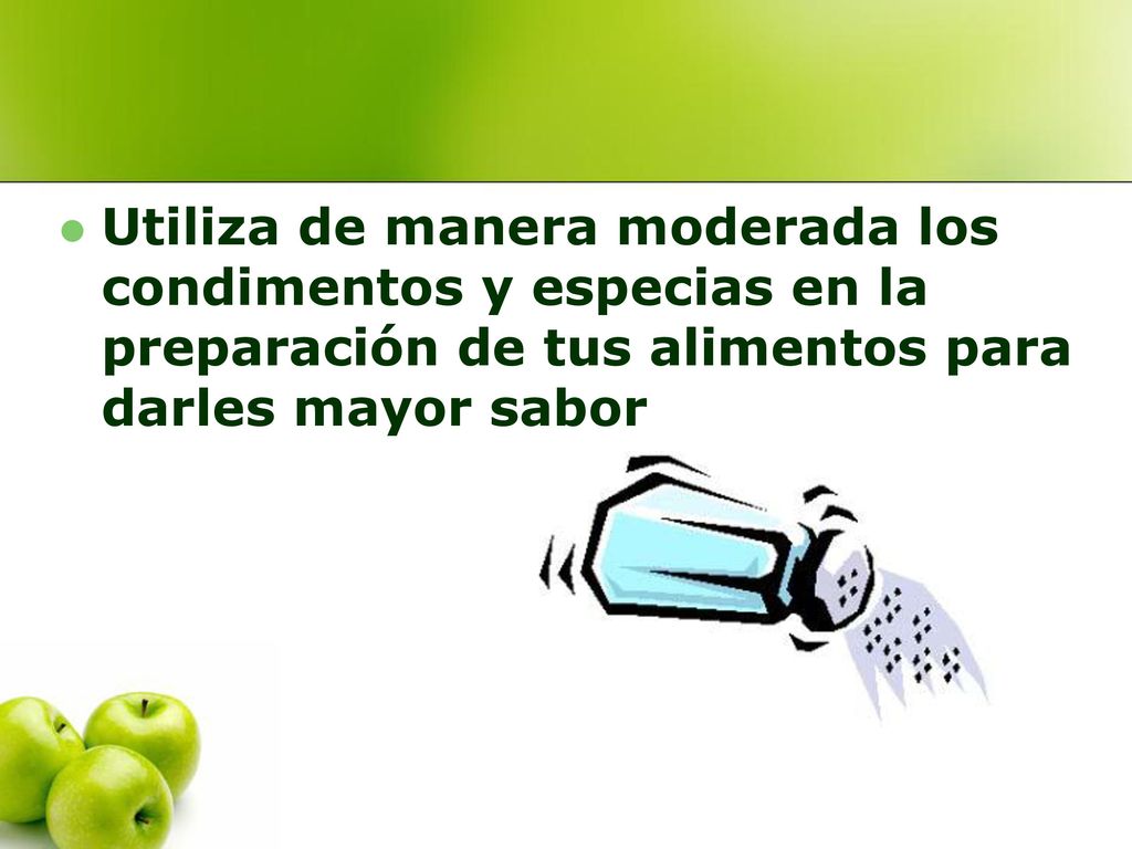 Utiliza de manera moderada los condimentos y especias en la preparación de tus alimentos para darles mayor sabor