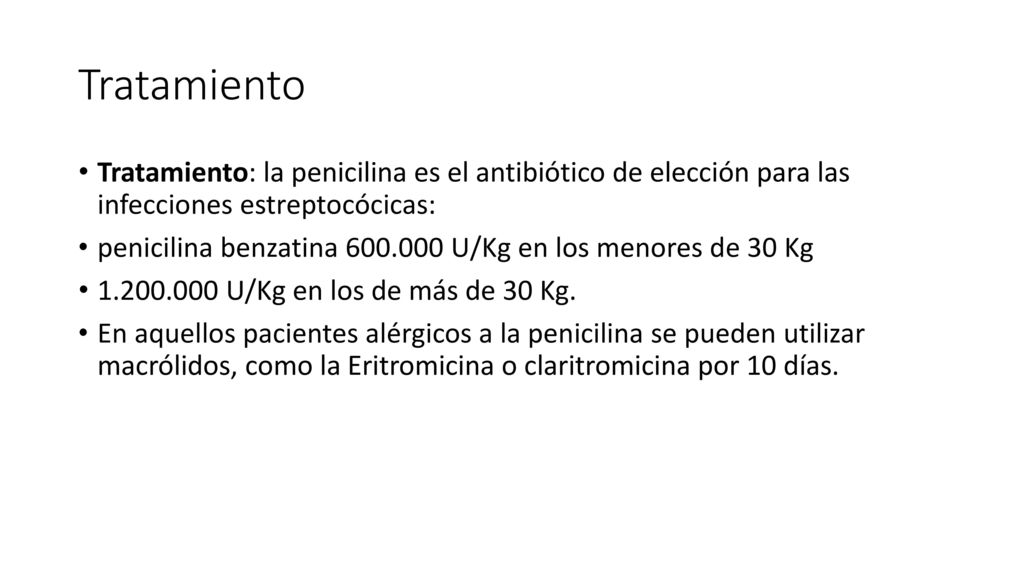 Tratamiento Tratamiento: la penicilina es el antibiótico de elección para las infecciones estreptocócicas: