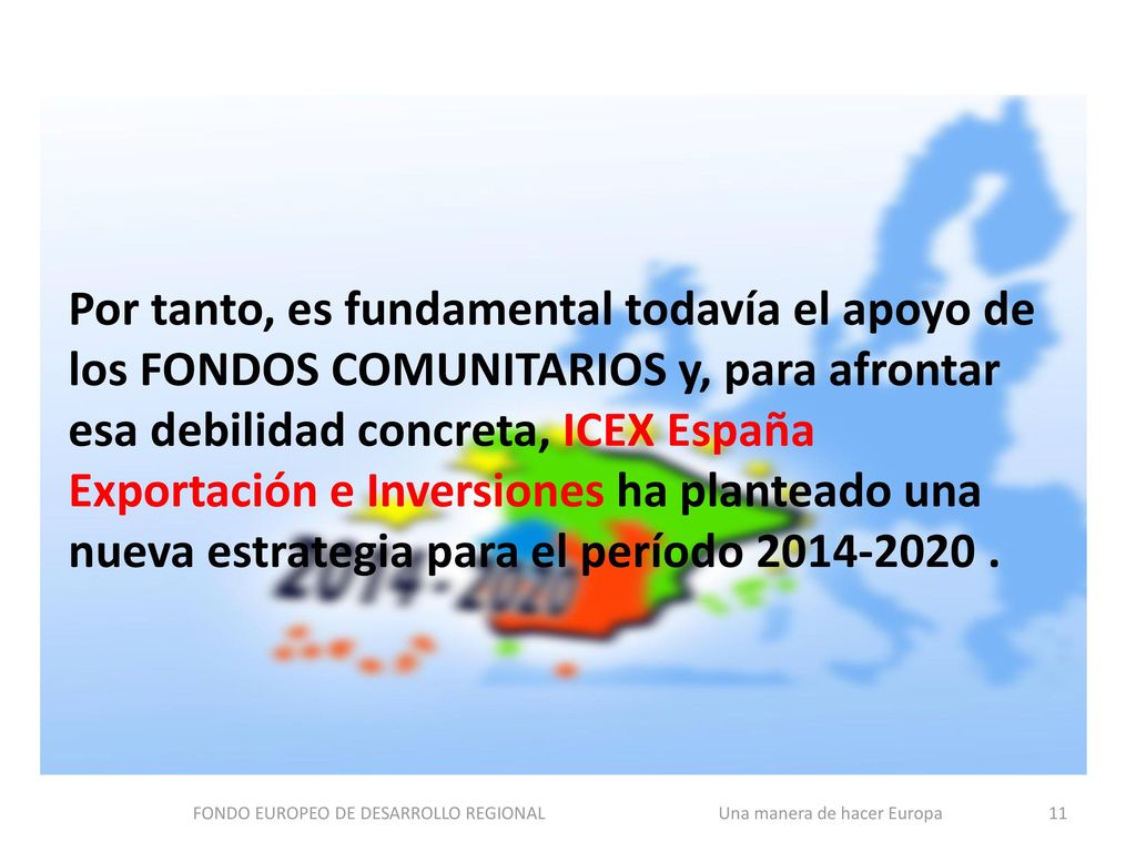 FONDO EUROPEO DE DESARROLLO REGIONAL Una manera de hacer Europa