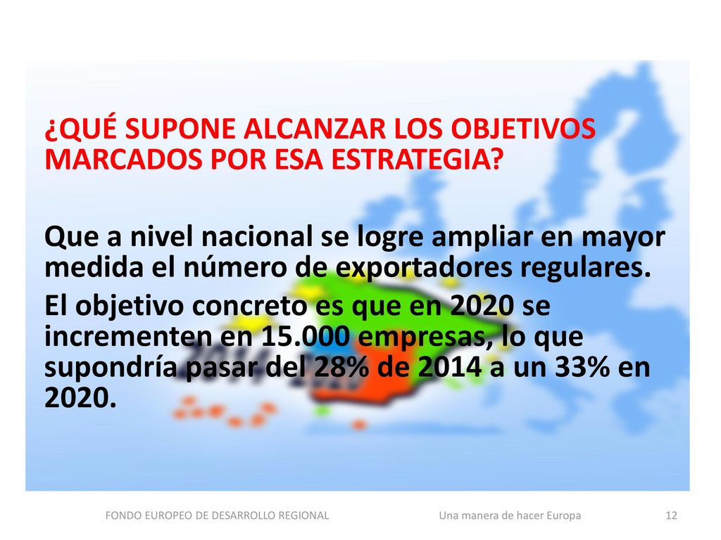 FONDO EUROPEO DE DESARROLLO REGIONAL Una manera de hacer Europa