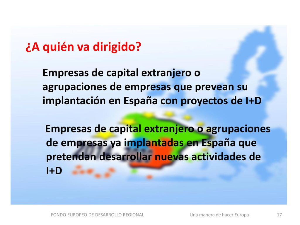 FONDO EUROPEO DE DESARROLLO REGIONAL Una manera de hacer Europa
