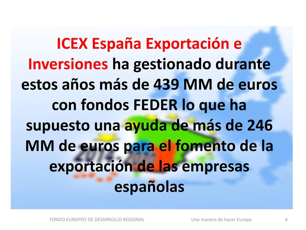 FONDO EUROPEO DE DESARROLLO REGIONAL Una manera de hacer Europa