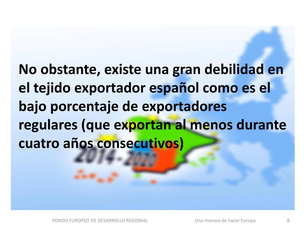 FONDO EUROPEO DE DESARROLLO REGIONAL Una manera de hacer Europa