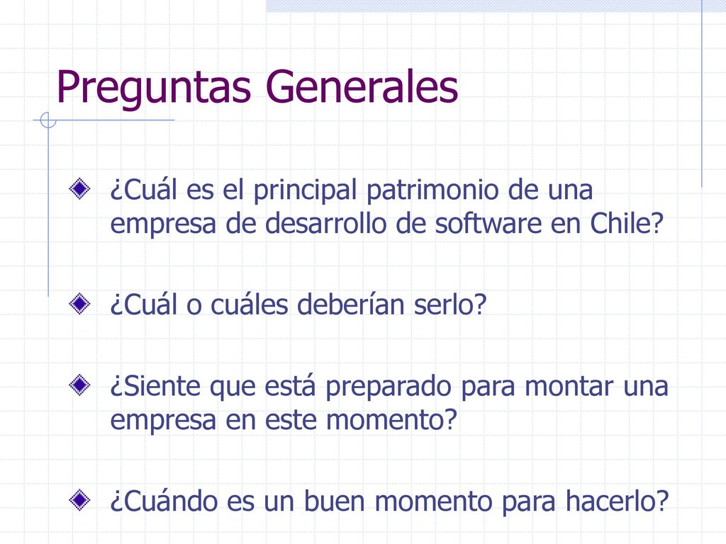 Preguntas Generales ¿Cuál es el principal patrimonio de una empresa de desarrollo de software en Chile