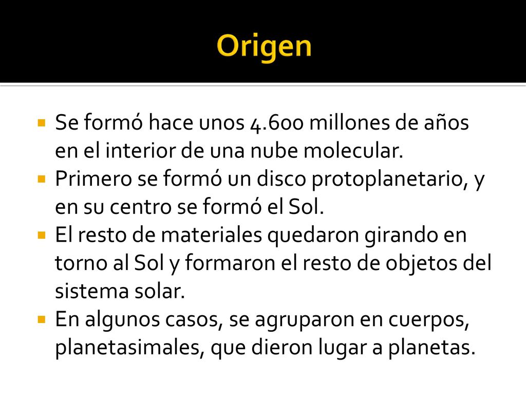 Origen Se formó hace unos millones de años en el interior de una nube molecular.