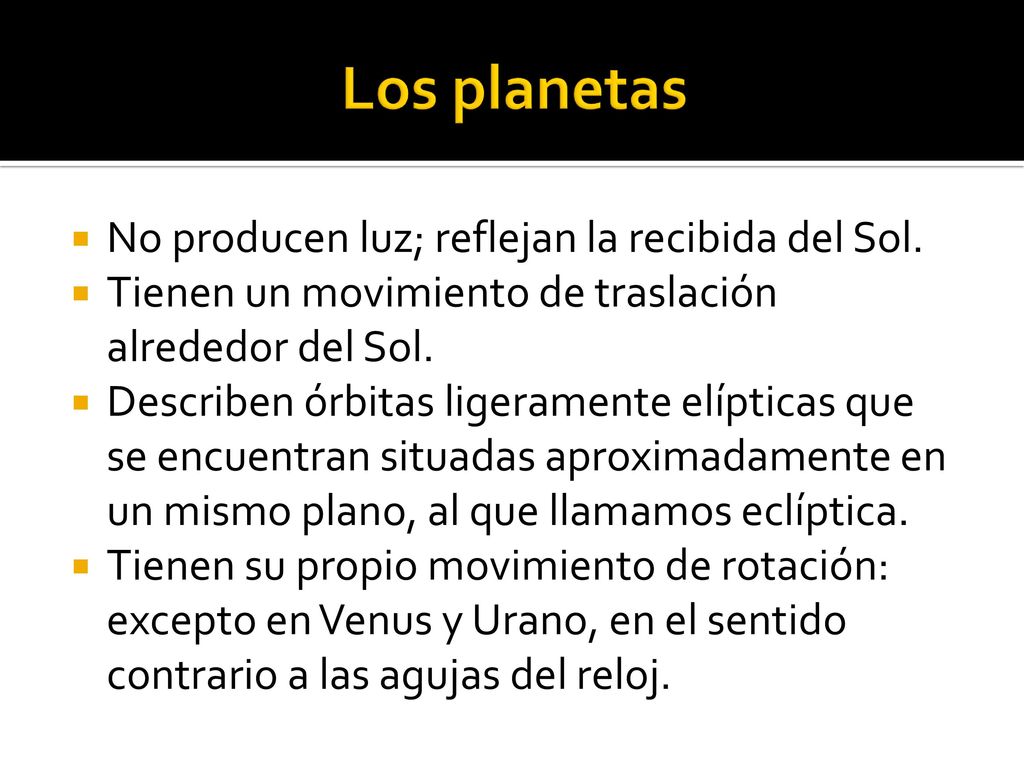 Los planetas No producen luz; reflejan la recibida del Sol.