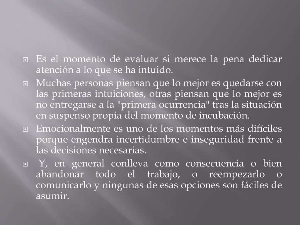 Es el momento de evaluar si merece la pena dedicar atención a lo que se ha intuido.