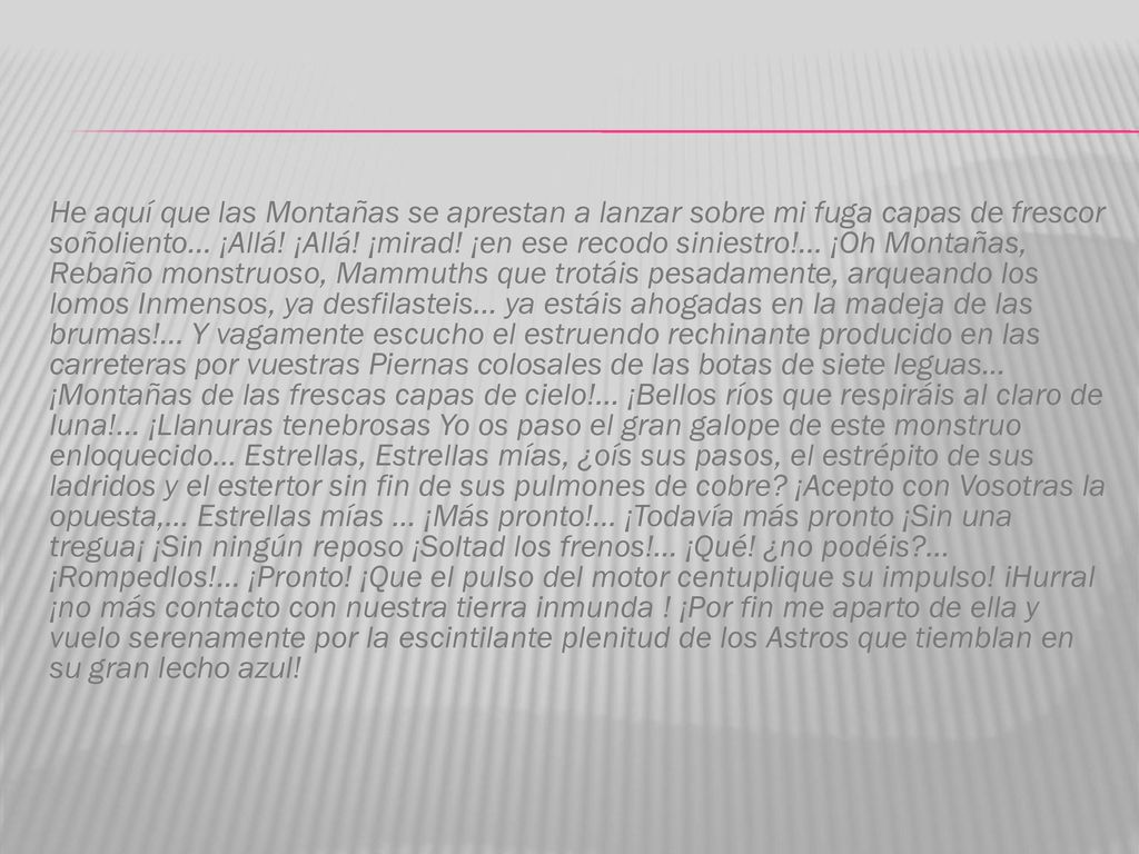 He aquí que las Montañas se aprestan a lanzar sobre mi fuga capas de frescor soñoliento...