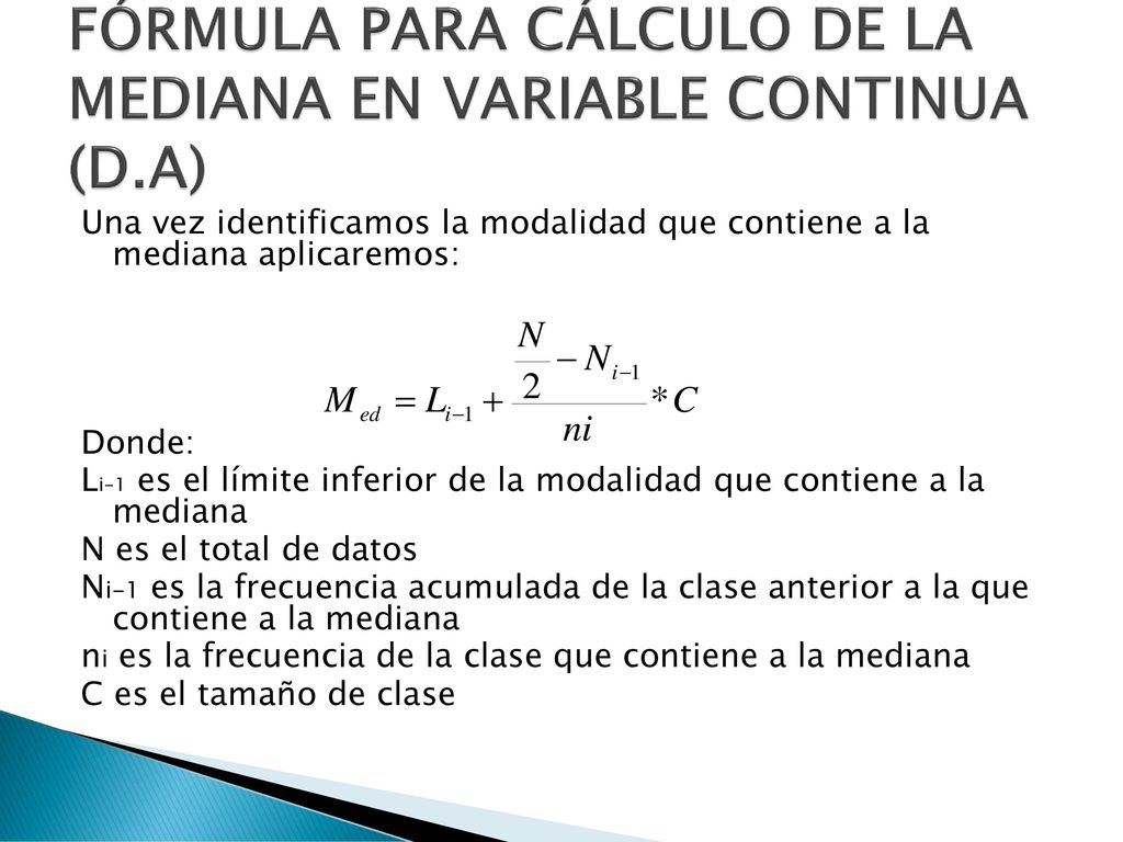 FÓRMULA PARA CÁLCULO DE LA MEDIANA EN VARIABLE CONTINUA (D.A)