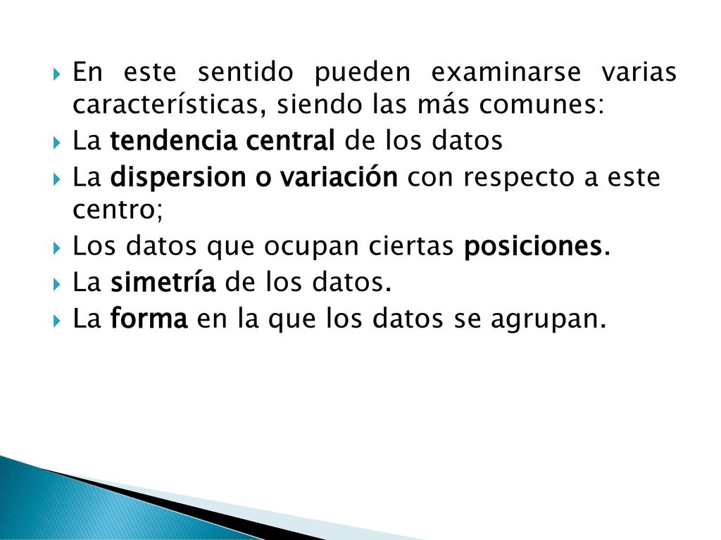 En este sentido pueden examinarse varias características, siendo las más comunes: