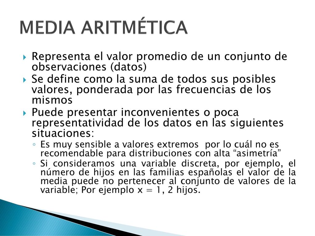 MEDIA ARITMÉTICA Representa el valor promedio de un conjunto de observaciones (datos)