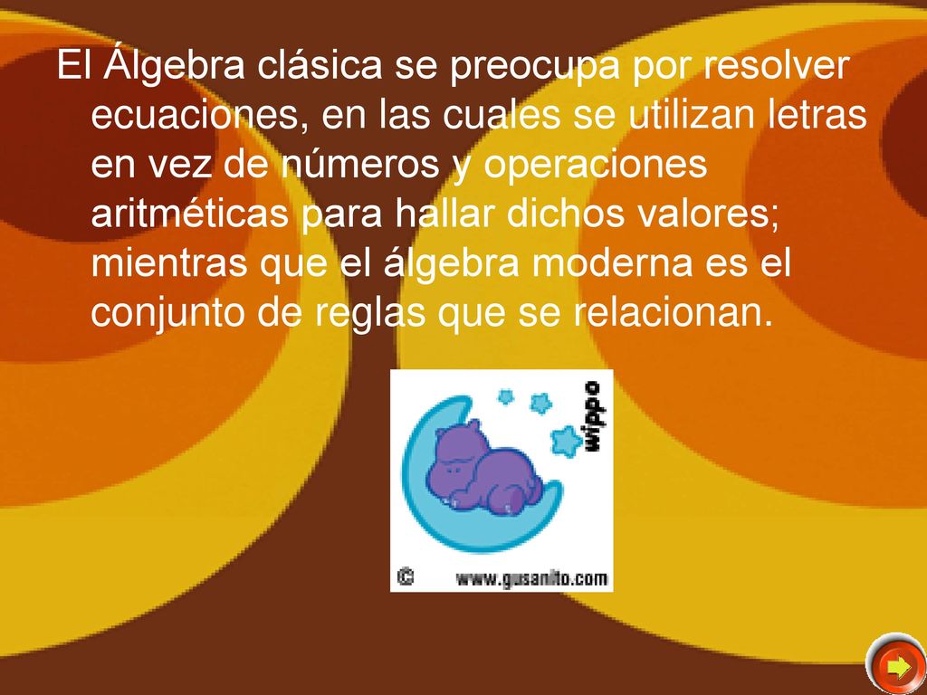 El Álgebra clásica se preocupa por resolver ecuaciones, en las cuales se utilizan letras en vez de números y operaciones aritméticas para hallar dichos valores; mientras que el álgebra moderna es el conjunto de reglas que se relacionan.