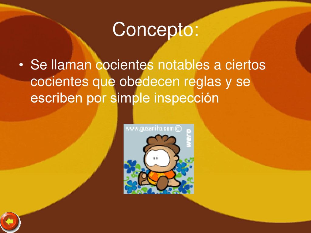 Concepto: Se llaman cocientes notables a ciertos cocientes que obedecen reglas y se escriben por simple inspección.