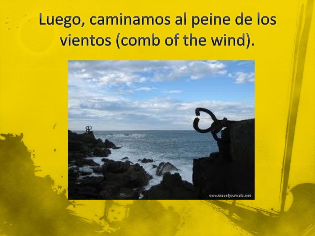 Luego, caminamos al peine de los vientos (comb of the wind).