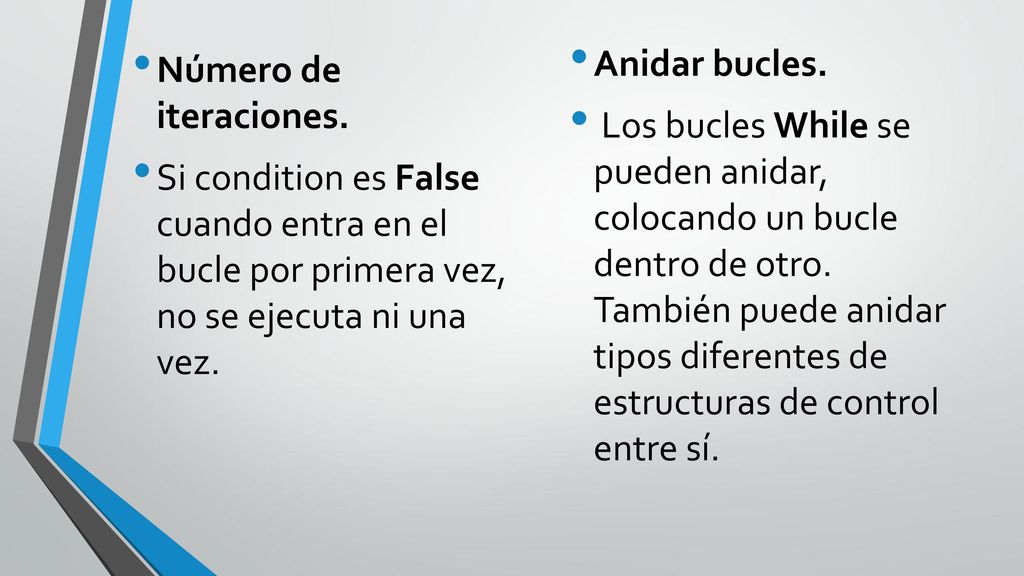 Número de iteraciones. Si condition es False cuando entra en el bucle por primera vez, no se ejecuta ni una vez.