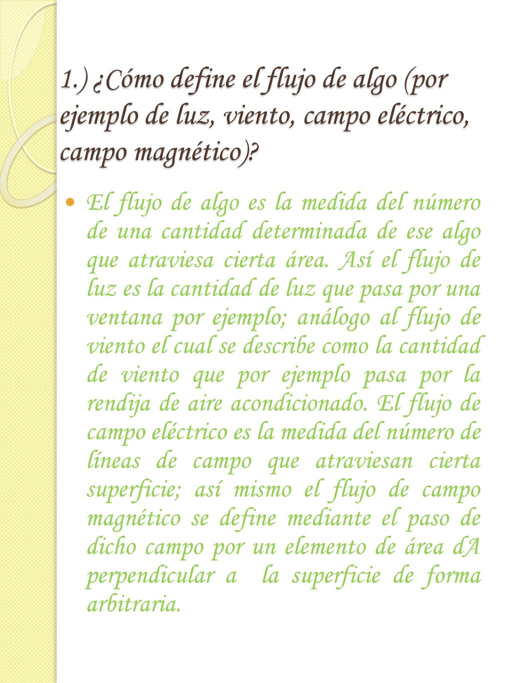 1.) ¿Cómo define el flujo de algo (por ejemplo de luz, viento, campo eléctrico, campo magnético)
