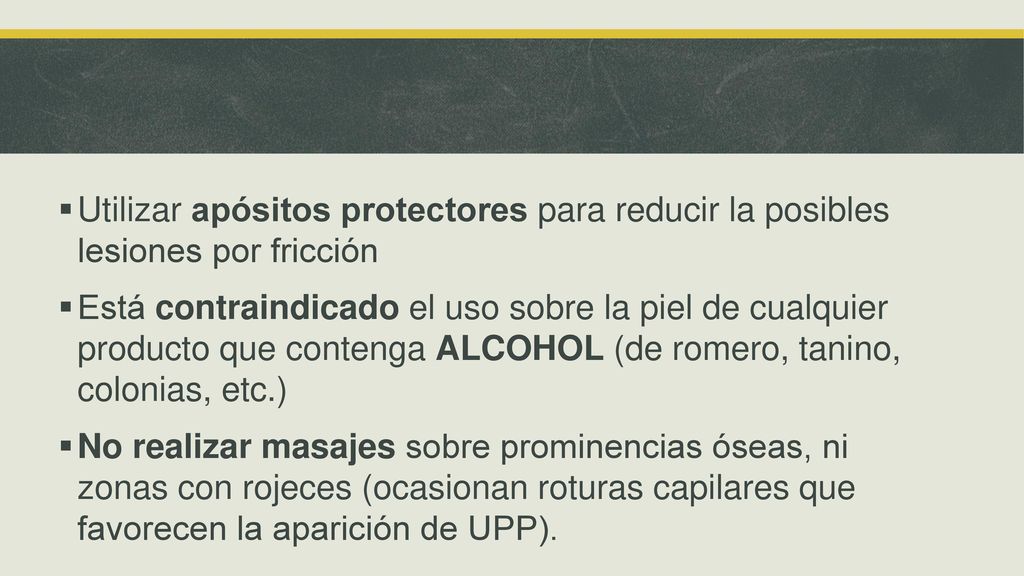 Utilizar apósitos protectores para reducir la posibles lesiones por fricción