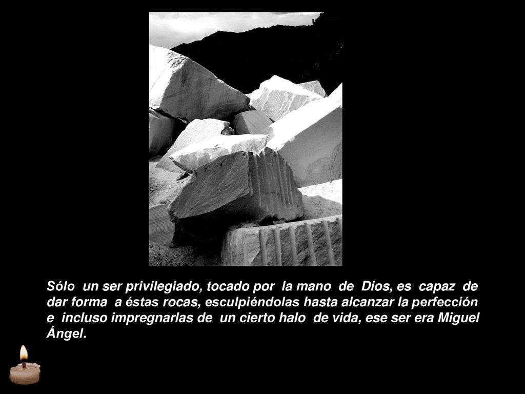 Sólo un ser privilegiado, tocado por la mano de Dios, es capaz de