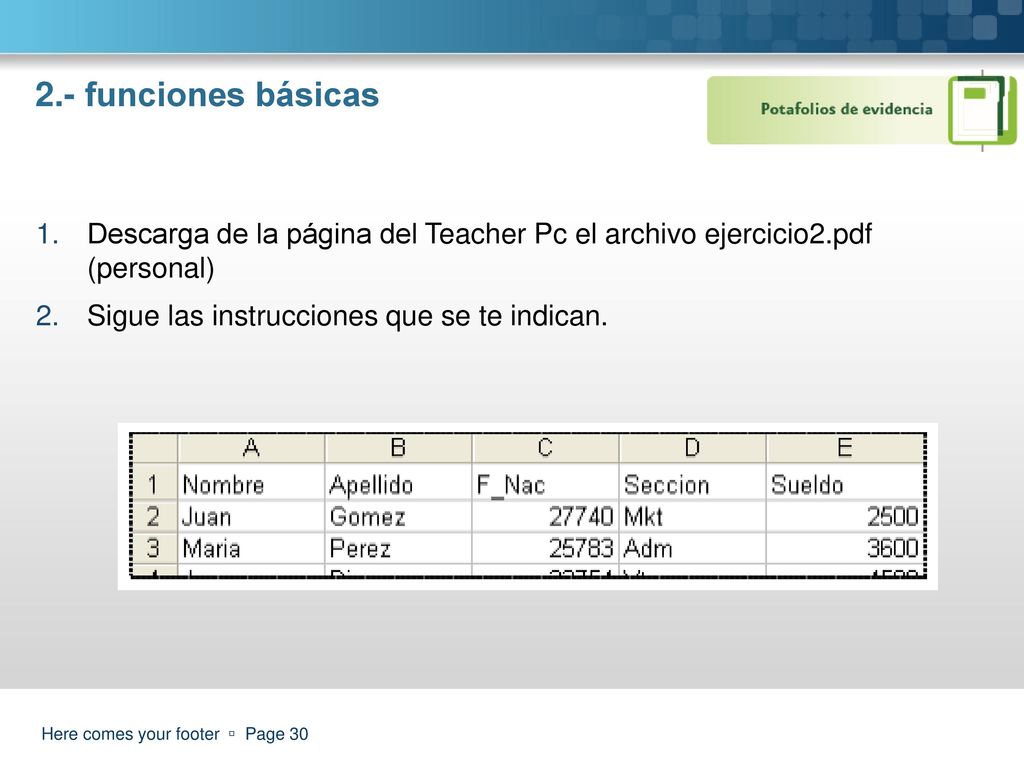 2.- funciones básicas Descarga de la página del Teacher Pc el archivo ejercicio2.pdf (personal) Sigue las instrucciones que se te indican.