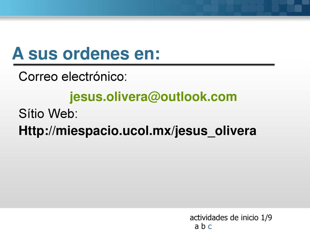A sus ordenes en: Correo electrónico: