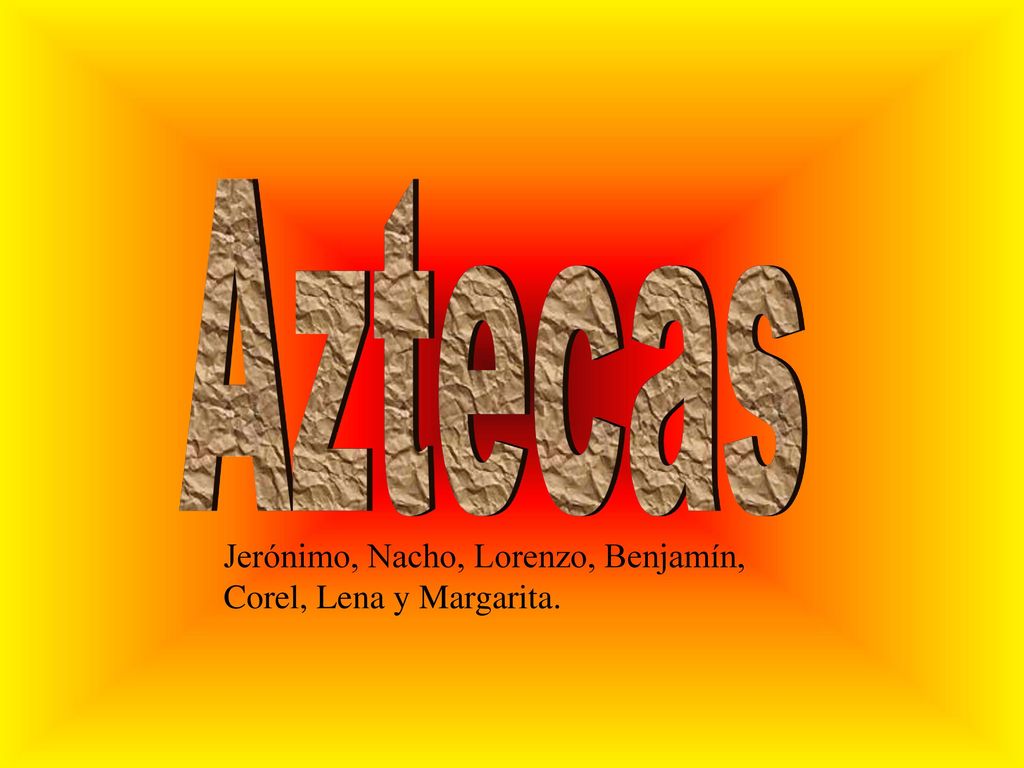 Aztecas Jerónimo, Nacho, Lorenzo, Benjamín, Corel, Lena y Margarita.