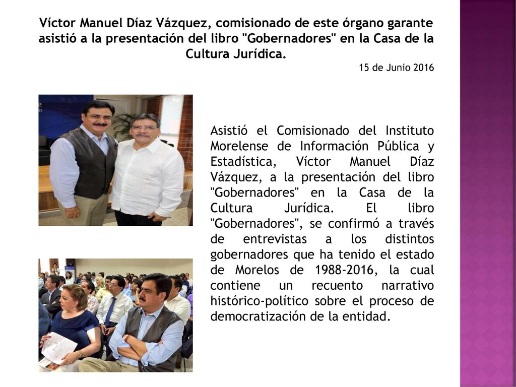 Víctor Manuel Díaz Vázquez, comisionado de este órgano garante asistió a la presentación del libro Gobernadores en la Casa de la Cultura Jurídica.